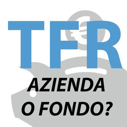 Rappresentazione visiva dell'articolo: E' meglio lasciare il TFR in azienda o versarlo nel fondo pensione?